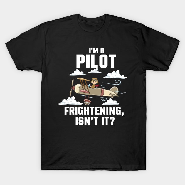 PILOT GIFT: I'm A Pilot T-Shirt by woormle